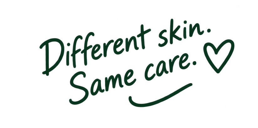 Different skin. Same care.